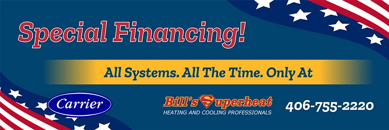 Special Financing - All Systems - All The Time - Only At Bill's Superheat, Inc.